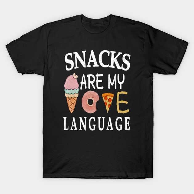 snacks are my love language,funny text for snacks food T-Shirt by Titou design